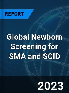 Global Newborn Screening for SMA and SCID Industry