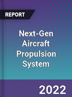 Global Next Gen Aircraft Propulsion System Market