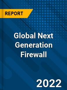 Global Next Generation Firewall Market