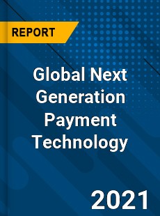 Global Next Generation Payment Technology Market