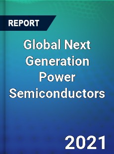 Global Next Generation Power Semiconductors Market