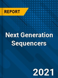 Global Next Generation Sequencers Market