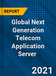 Global Next Generation Telecom Application Server Market