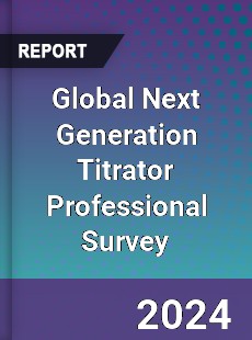 Global Next Generation Titrator Professional Survey Report