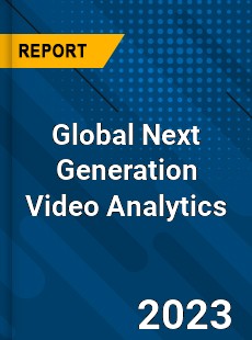 Global Next Generation Video Analytics Industry