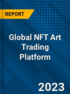 Global NFT Art Trading Platform Industry