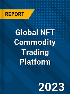 Global NFT Commodity Trading Platform Industry