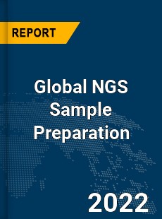 Global NGS Sample Preparation Market