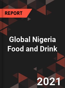 Global Nigeria Food and Drink Market