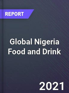 Global Nigeria Food and Drink Market