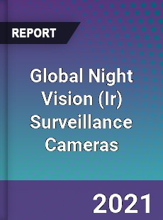 Global Night Vision Surveillance Cameras Market