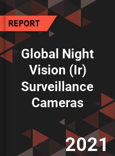 Global Night Vision Surveillance Cameras Market