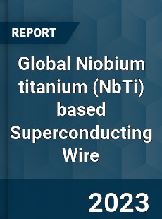 Global Niobium titanium based Superconducting Wire Industry