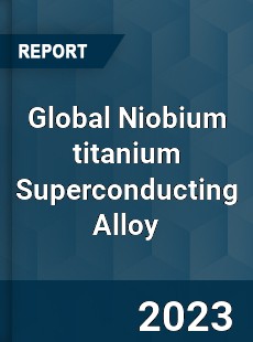 Global Niobium titanium Superconducting Alloy Industry