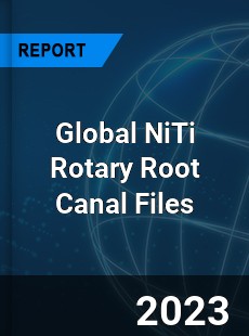 Global NiTi Rotary Root Canal Files Industry