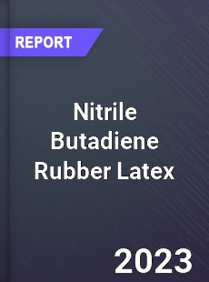 Global Nitrile Butadiene Rubber Latex Market