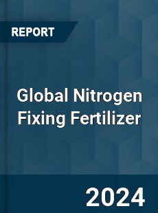 Global Nitrogen Fixing Fertilizer Industry