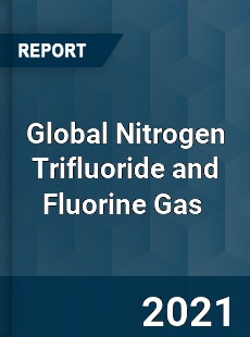 Global Nitrogen Trifluoride and Fluorine Gas Market