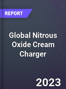 Global Nitrous Oxide Cream Charger Industry