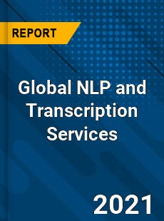 Global NLP and Transcription Services Market