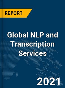 Global NLP and Transcription Services Market