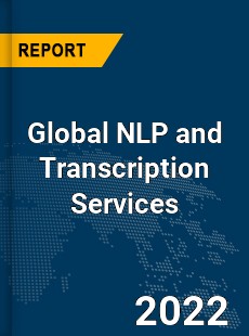 Global NLP and Transcription Services Market