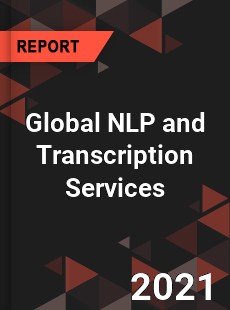 Global NLP and Transcription Services Market