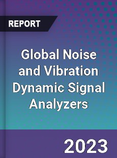 Global Noise and Vibration Dynamic Signal Analyzers Industry