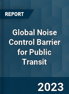 Global Noise Control Barrier for Public Transit Industry