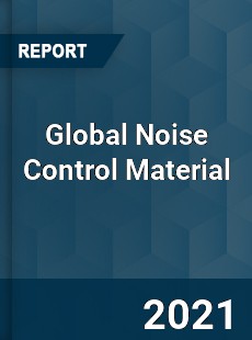 Global Noise Control Material Market