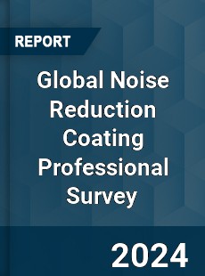 Global Noise Reduction Coating Professional Survey Report