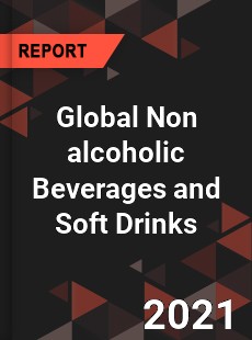 Global Non alcoholic Beverages and Soft Drinks Market