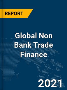 Global Non Bank Trade Finance Market
