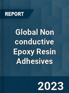 Global Non conductive Epoxy Resin Adhesives Industry