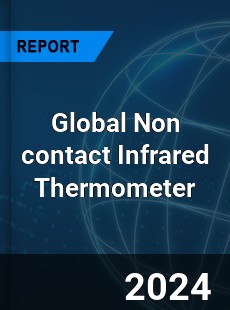 Global Non contact Infrared Thermometer Outlook