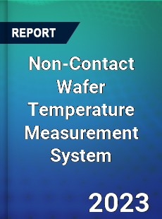 Global Non Contact Wafer Temperature Measurement System Market