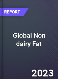 Global Non dairy Fat Industry