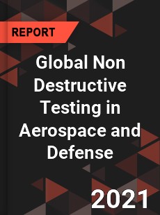 Global Non Destructive Testing in Aerospace and Defense Market