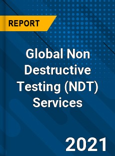 Global Non Destructive Testing Services Market