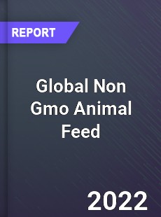 Global Non GMO Animal Feed Market