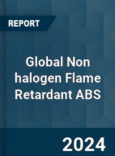 Global Non halogen Flame Retardant ABS Industry