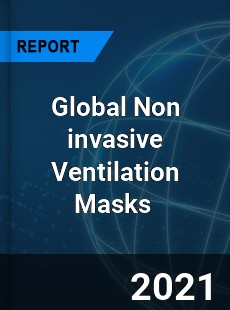 Global Non invasive Ventilation Masks Market