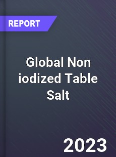 Global Non iodized Table Salt Industry