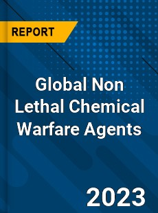 Global Non Lethal Chemical Warfare Agents Industry