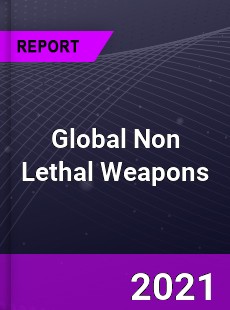 Global Non Lethal Weapons Market