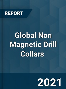 Global Non Magnetic Drill Collars Market