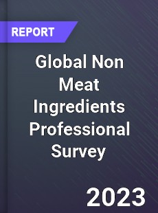 Global Non Meat Ingredients Professional Survey Report