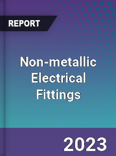 Global Non metallic Electrical Fittings Market