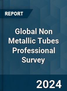 Global Non Metallic Tubes Professional Survey Report