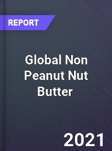 Global Non Peanut Nut Butter Market